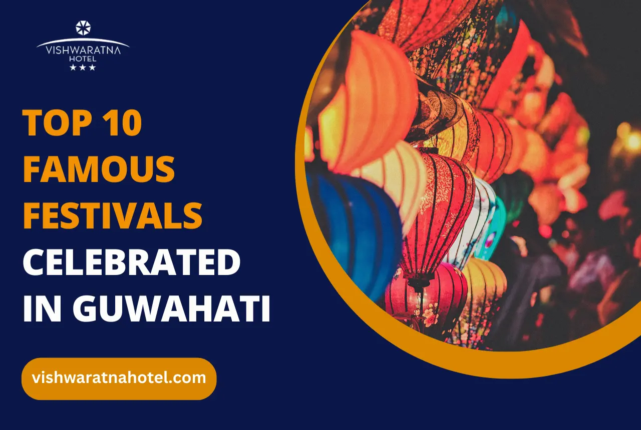 Top 10 Famous Festivals Celebrated in Guwahati