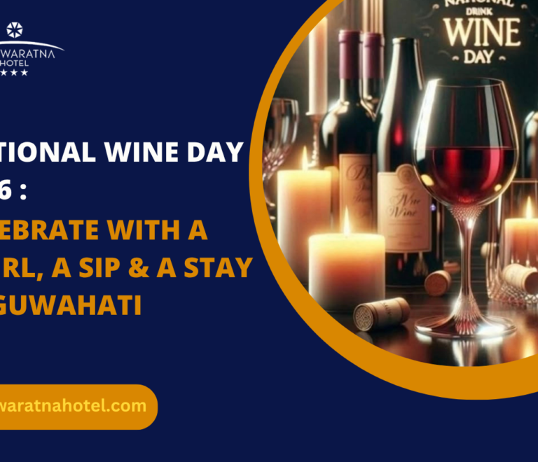 National Wine Day 2026: Celebrate with a Swirl, a Sip & a Stay in Guwahati
